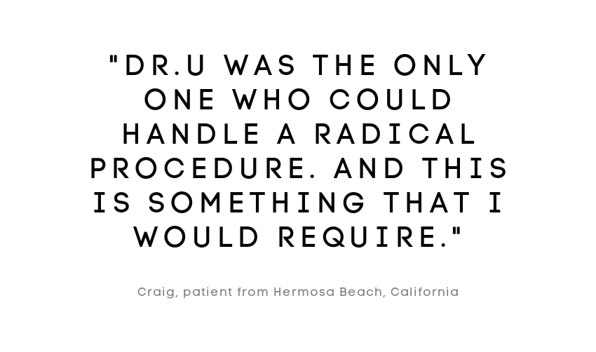 Quote by Dr.U's hair restoration patient who wanted to reverse his severe, Norwood 8 baldness Quote by Dr.U's hair restoration patient who wanted to reverse his severe, Norwood 8 baldness